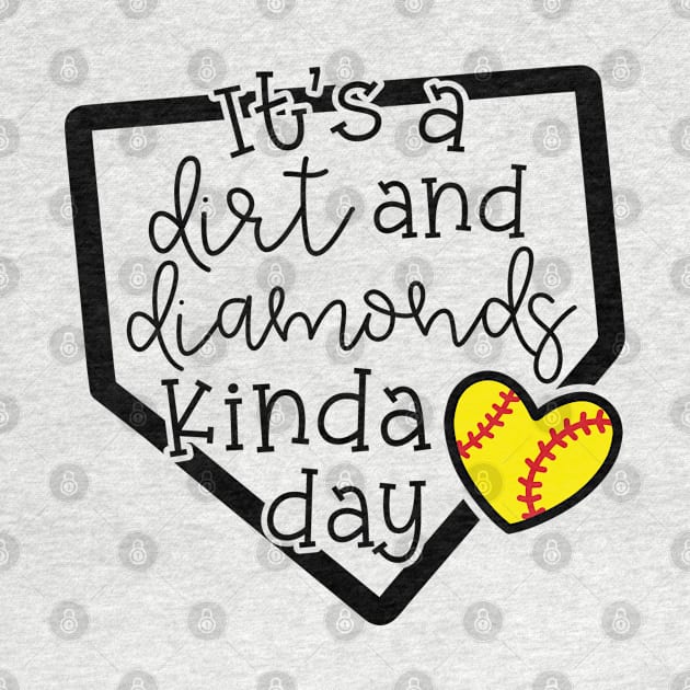 It's A Dirt and Diamond Kinda Day Softball Cute Funny by GlimmerDesigns